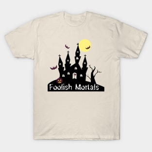 Foolish Mortals T-Shirt